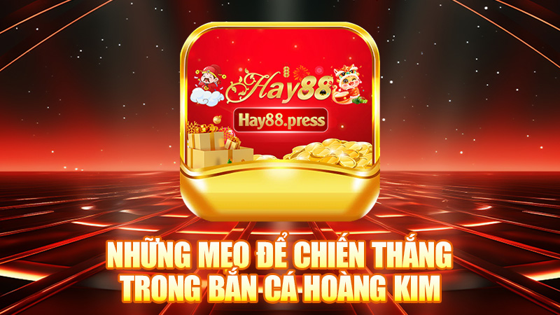 Những mẹo để chiến thắng trong bắn cá hoàng kim